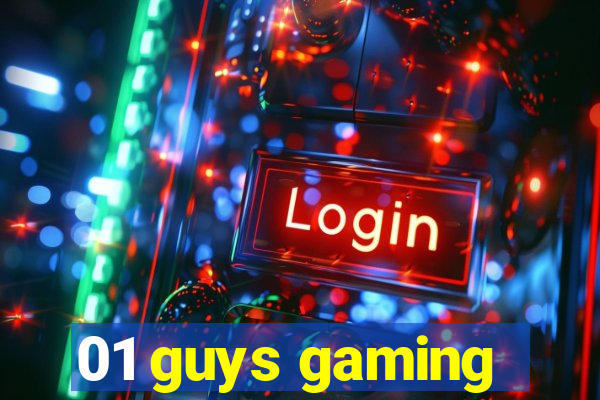 01 guys gaming